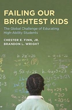 Image for Failing Our Brightest Kids: The Global Challenge Of Educating High-Ability Students