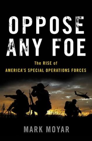 Image for Oppose Any Foe: The Rise Of America's Special Operations Forces