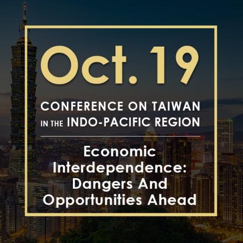 Image for Economic Interdependence: Dangers And Opportunities Ahead | 2020 Conference On Taiwan In The Indo-Pacific Region