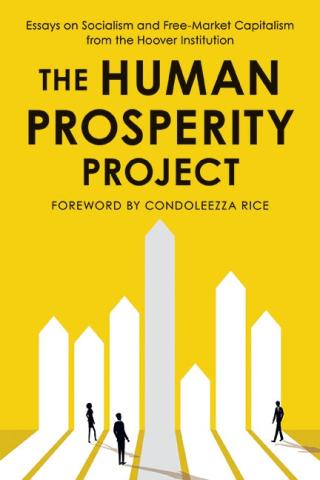 Image for The Human Prosperity Project: Essays on Socialism and Free-Market Capitalism from the Hoover Institution