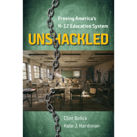 Image for Unshackled: Freeing America’s K–12 Education System