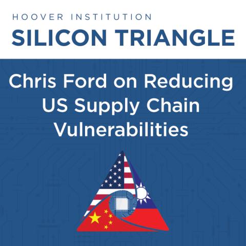 Chris Ford discusses the need for an insurance policy to mitigate vulnerabilities in American semiconductor supply chains