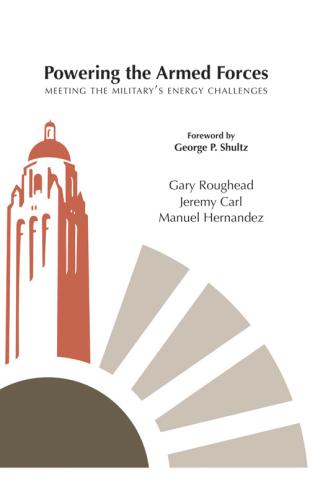 Powering the Armed Forces: Meeting the Military’s Energy Challenges by Gary Roug