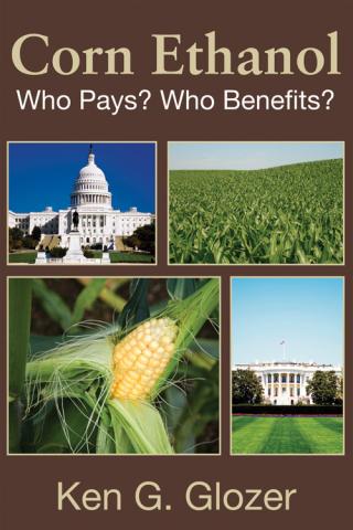 book cover image for Corn Ethanol: Who Pays? Who Benefits? by Ken Glozer