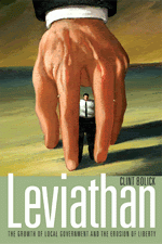Leviathan: The Growth of Local Government and the Erosion of Liberty