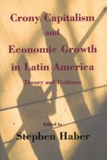 Crony Capitalism and Economic Growth in Latin America: Theory and Evidence