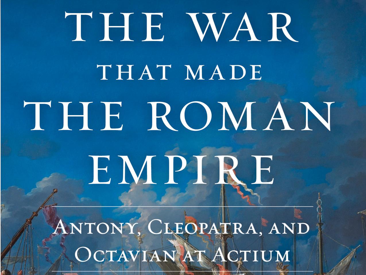 The War That Made the Roman Empire