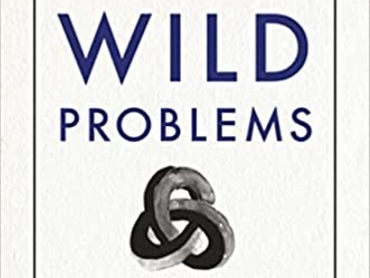 Wild Problems: A Guide to the Decisions That Define Us