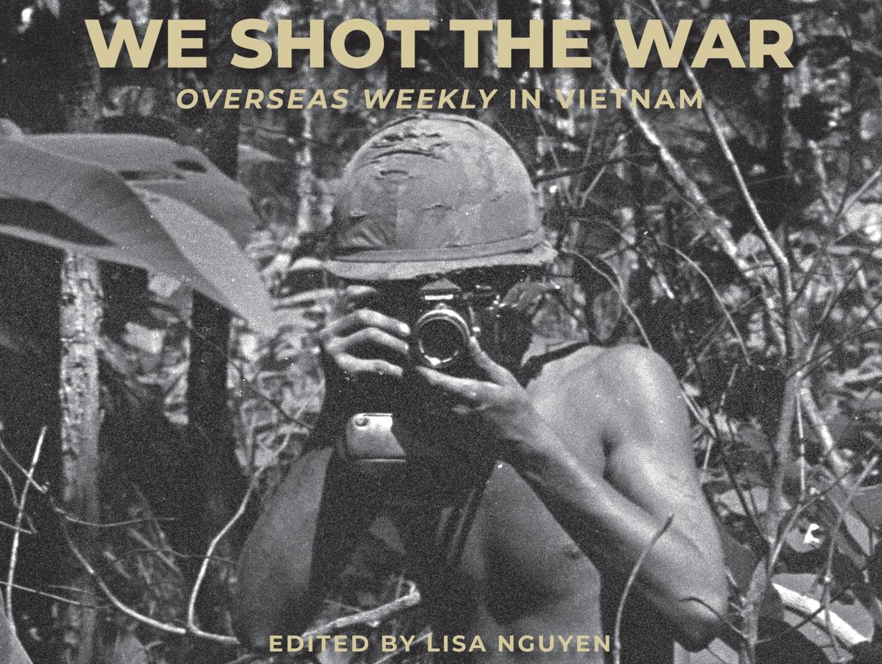 We Shot the War: Overseas Weekly in Vietnam