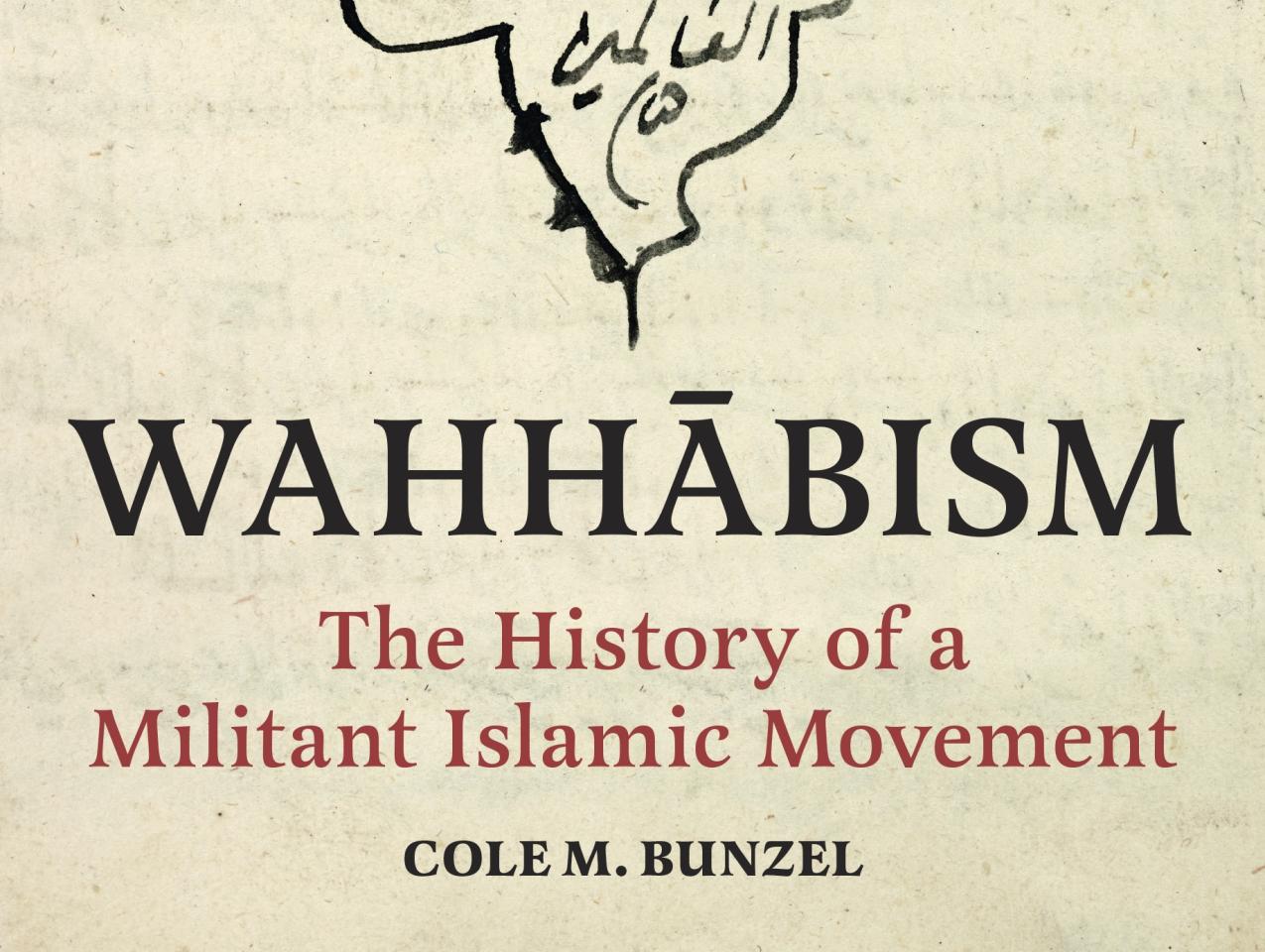 Wahhābism: The History of a Militant Islamic Movement