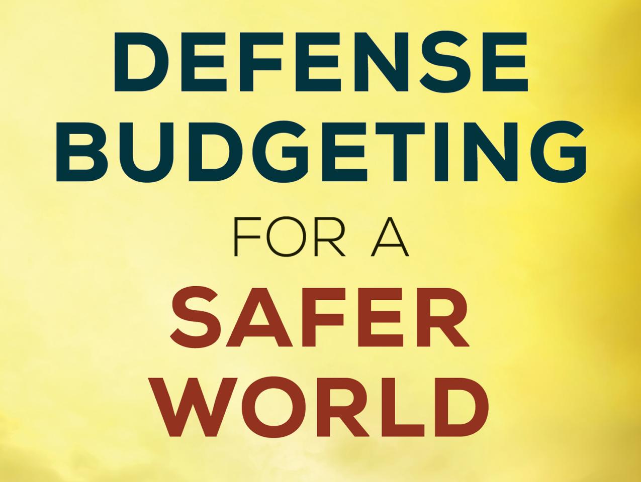 Defense Budgeting for a Safer World: The Experts Speak 