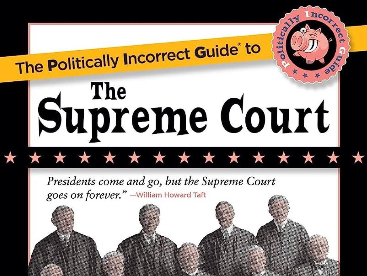 The Politically Incorrect Guide to the Supreme Court (The Politically Incorrect Guides)