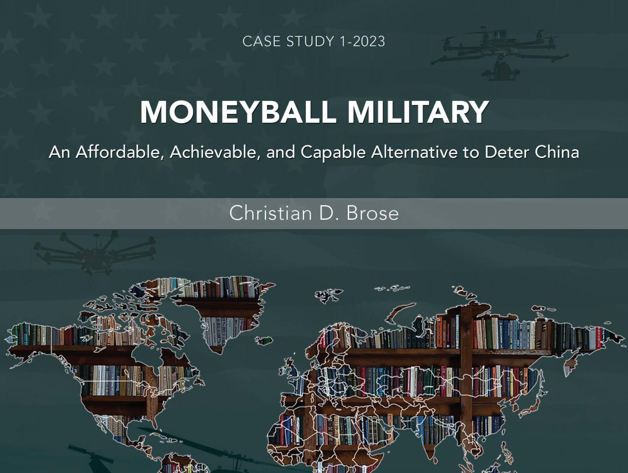 Moneyball Military: An Affordable, Achievable, and Capable Alternative to Deter China