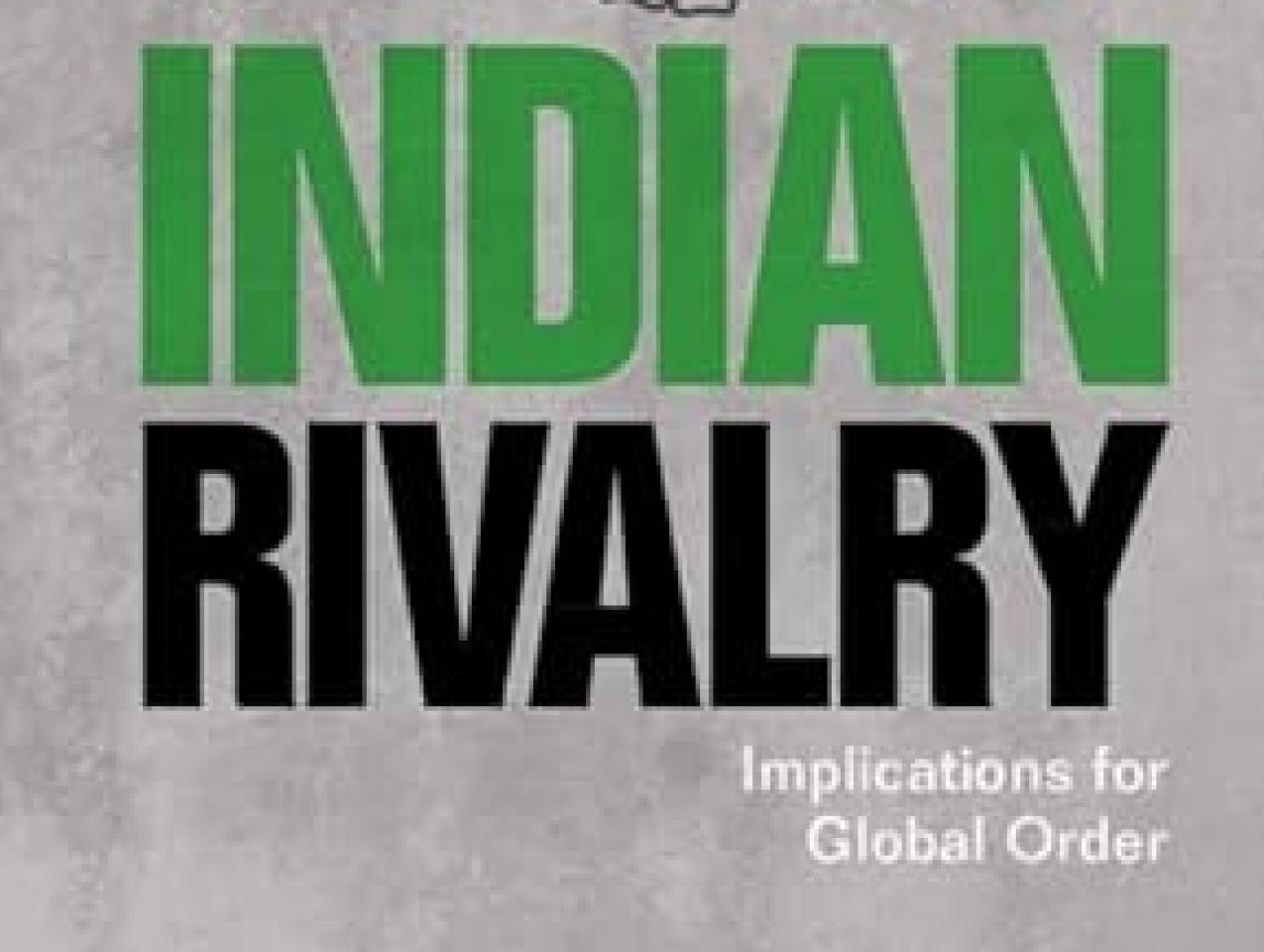 The Sino-Indian Rivalry: Implications for Global Order