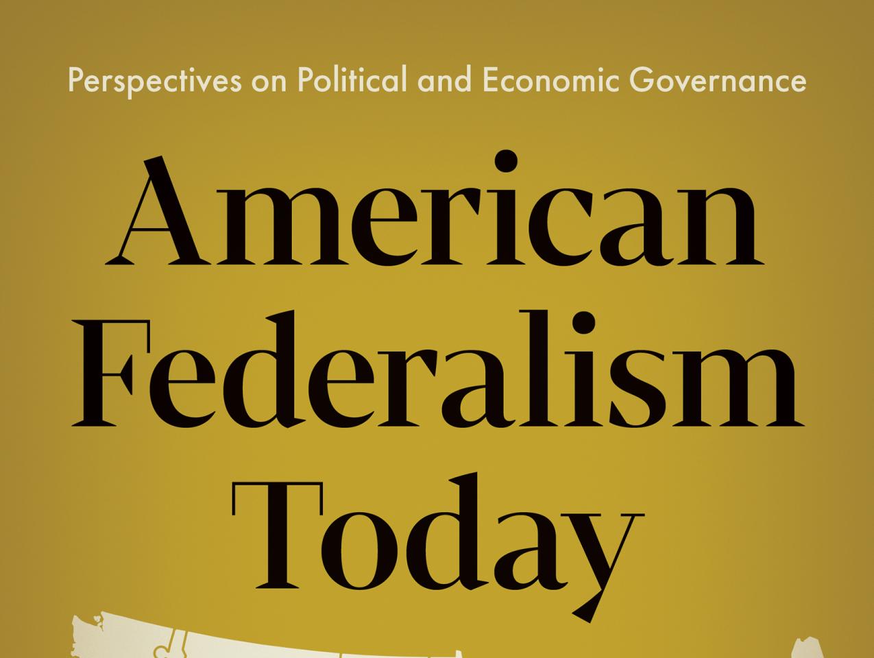 American Federalism Today: Perspectives on Political and Economic Governance  by Michael J. Boskin (ed.)