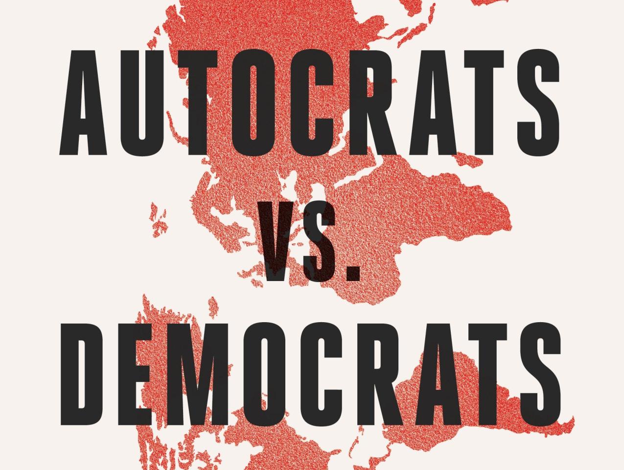 Autocrats Versus Democrats: China, Russia, and the New World Order