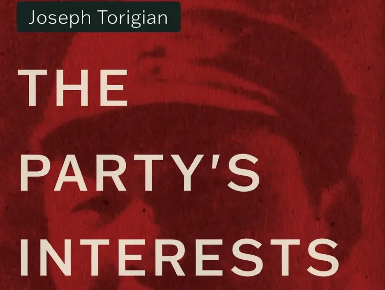 The Party's Interests Come First: The Life of Xi Zhongxun, Father of Xi Jinping