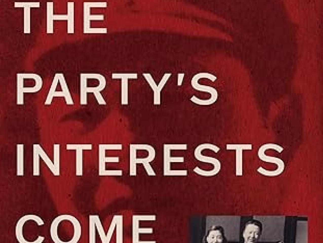 The Party's Interests Come First: The Life of Xi Zhongxun, Father of Xi Jinping