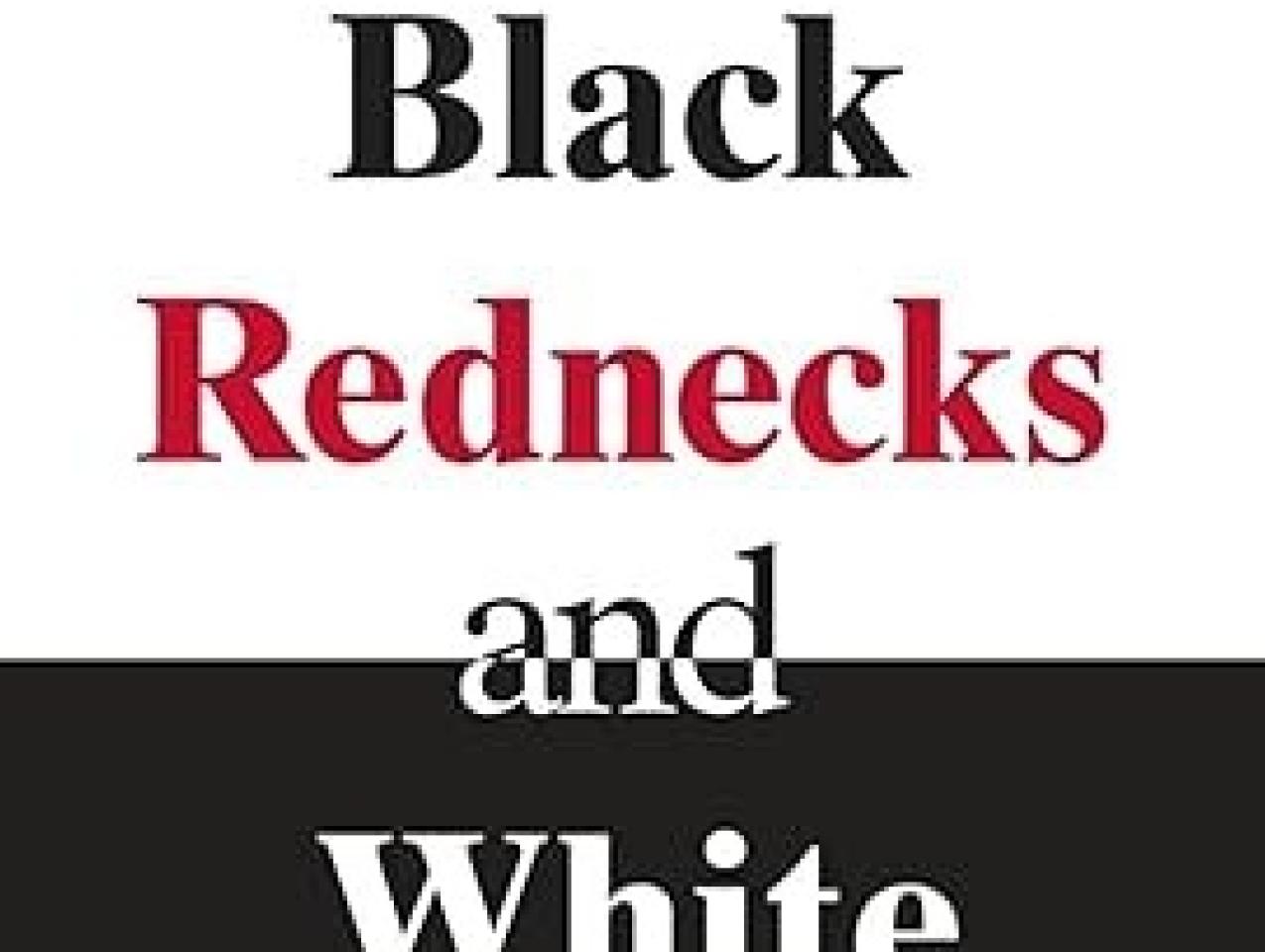 Black Rednecks and White Liberals