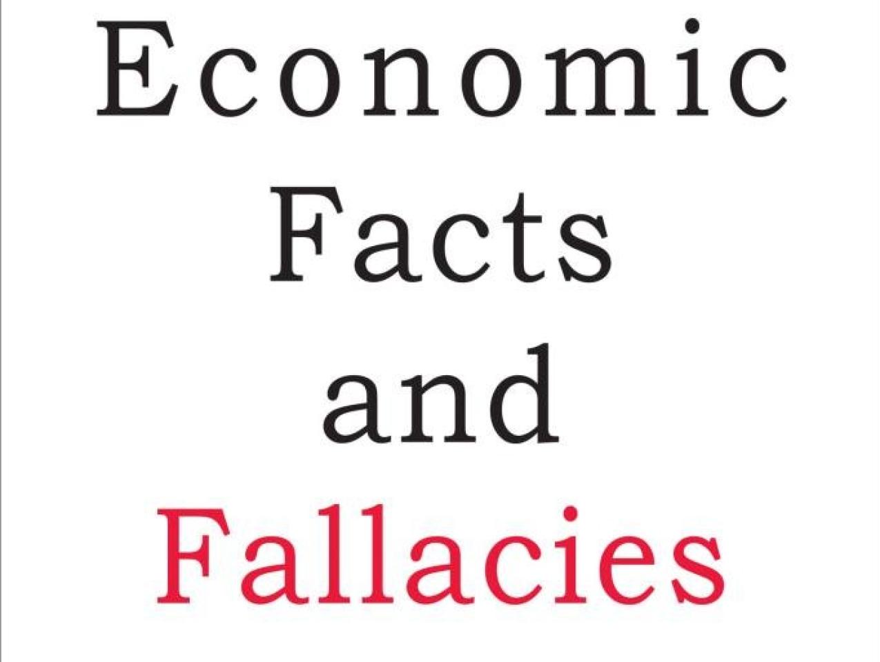 Economic Facts and Fallacies
