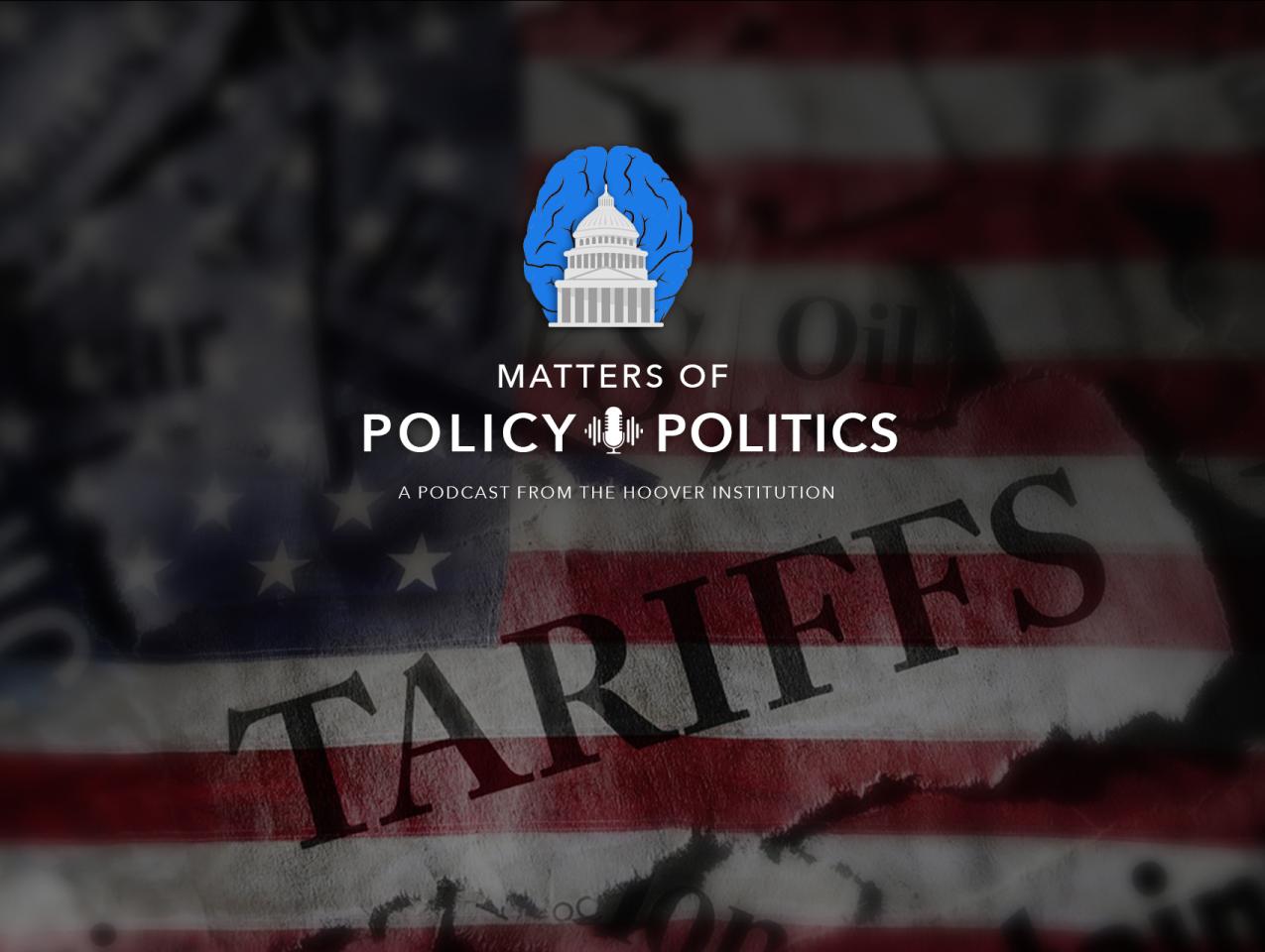 Matters of Policy & Politics | Tariffs