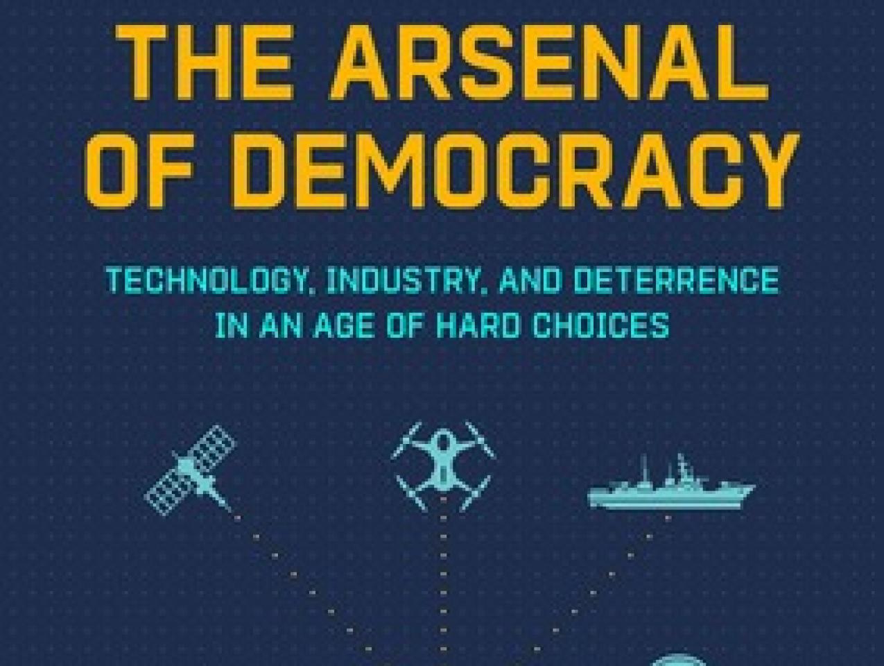 The Arsenal of Democracy: Technology, Industry, and Deterrence in an Age of Hard Choice