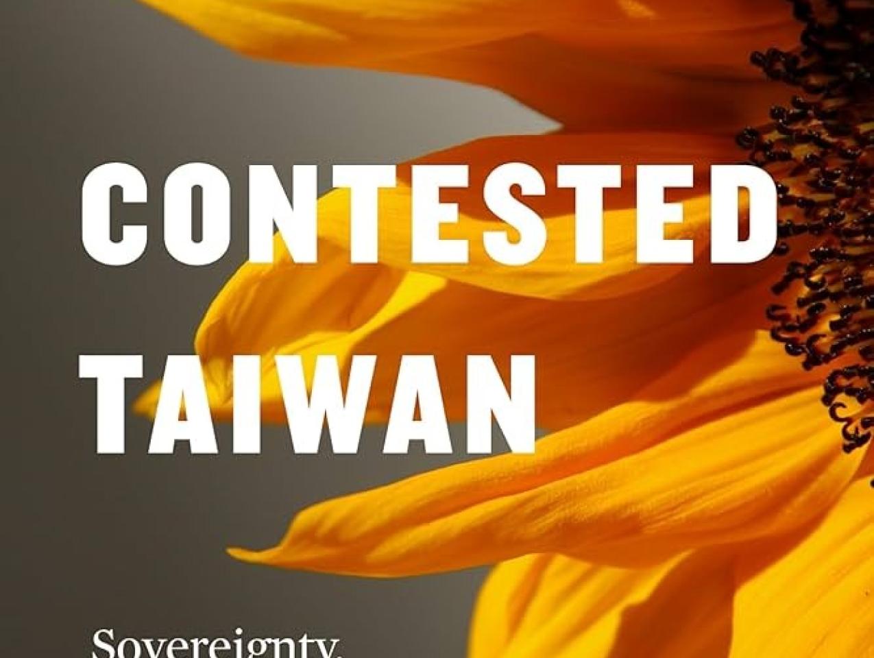 Contested Taiwan:  Sovereignty, Social Movements, and Party Formations