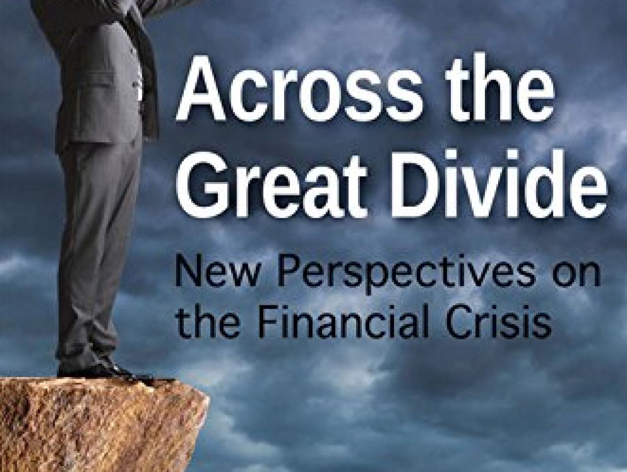 Across the Great Divide: New Perspectives on the Financial Crisis