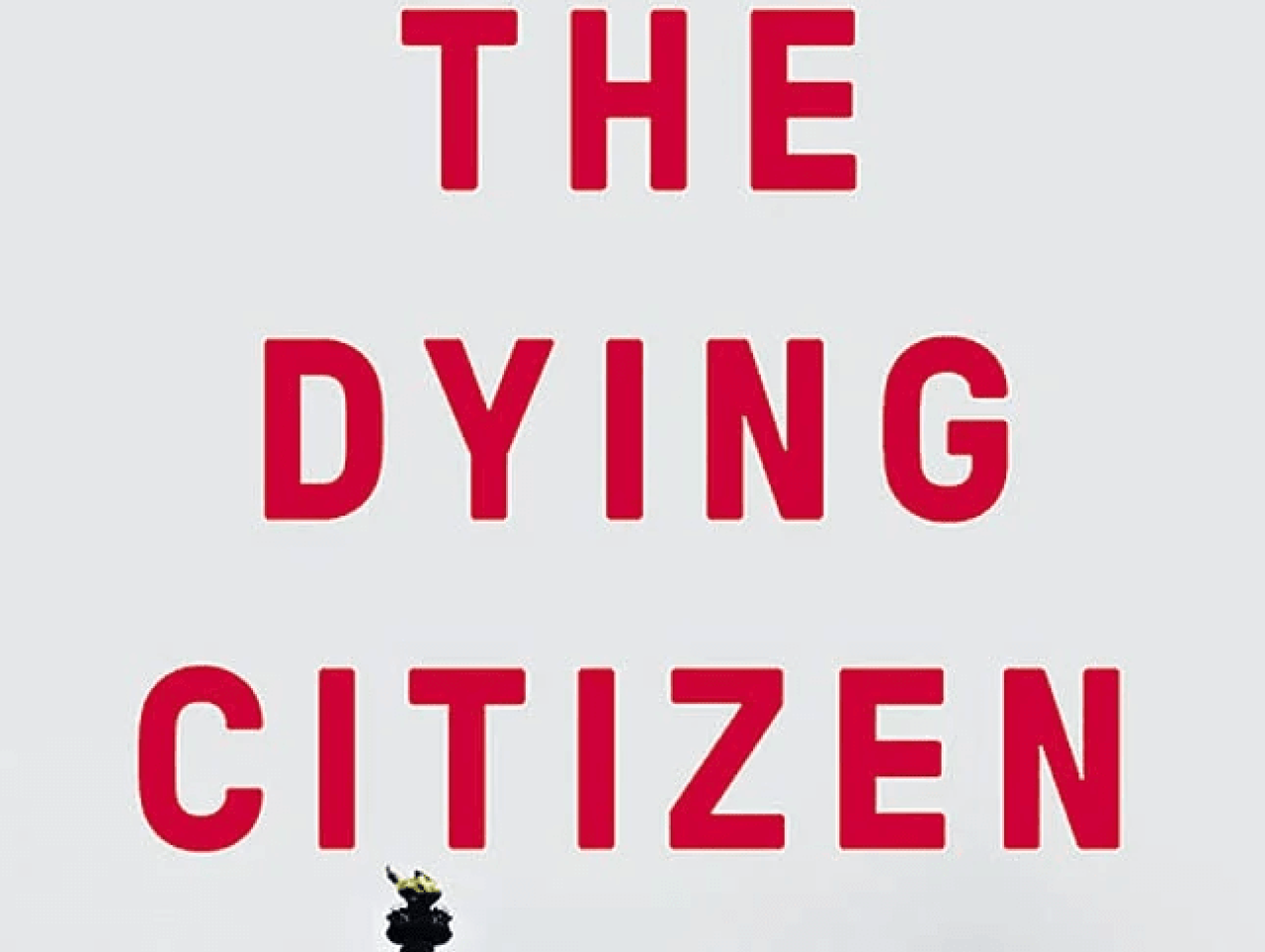 The dying citizen