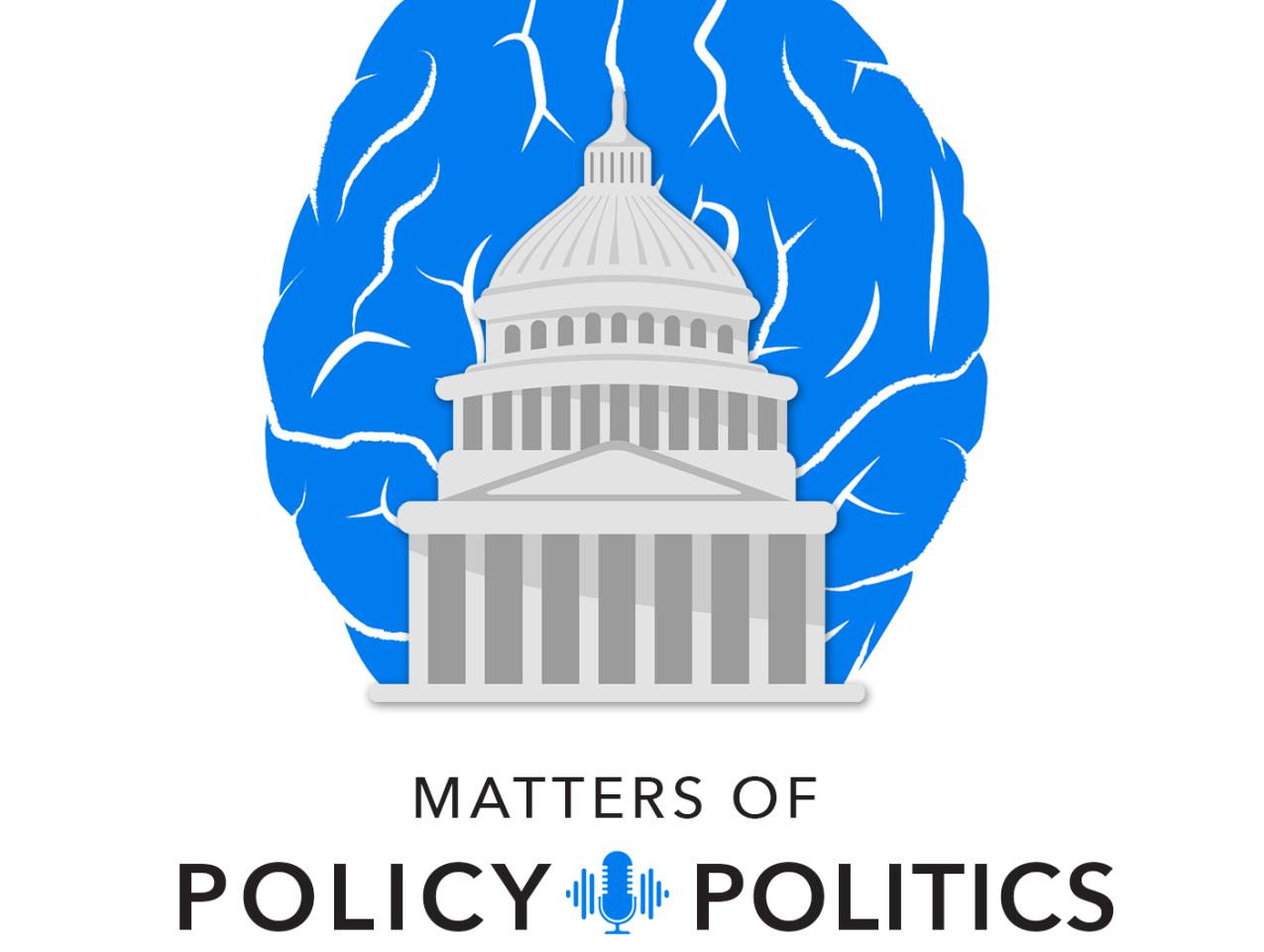 Matters of Policy & Politics 