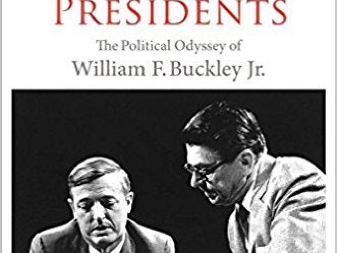 Image for A Man And His Presidents: The Political Odyssey Of William F. Buckley Jr. By Alvin S. Felzenberg