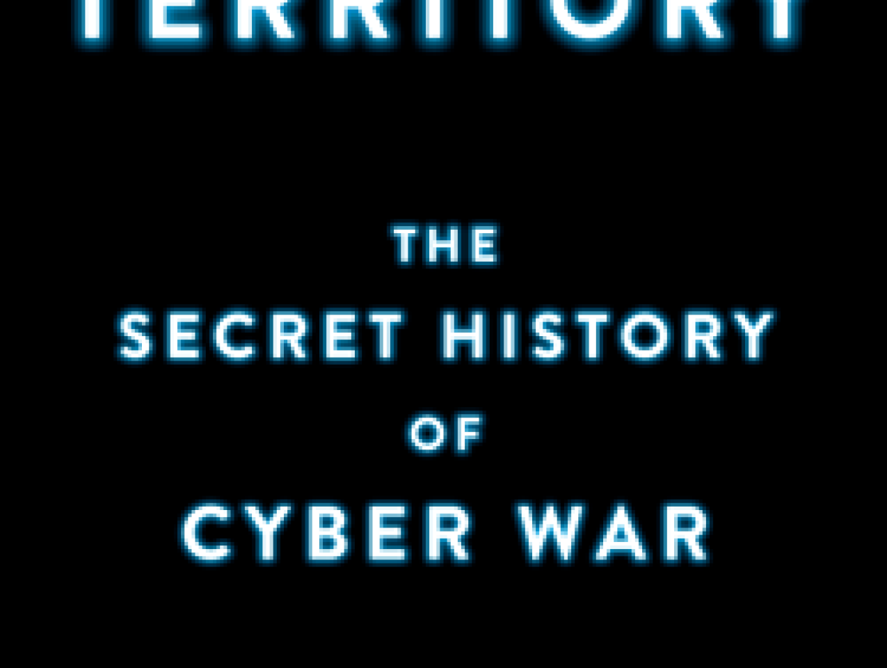 Image for Dark Territory: The Secret History Of Cyber War