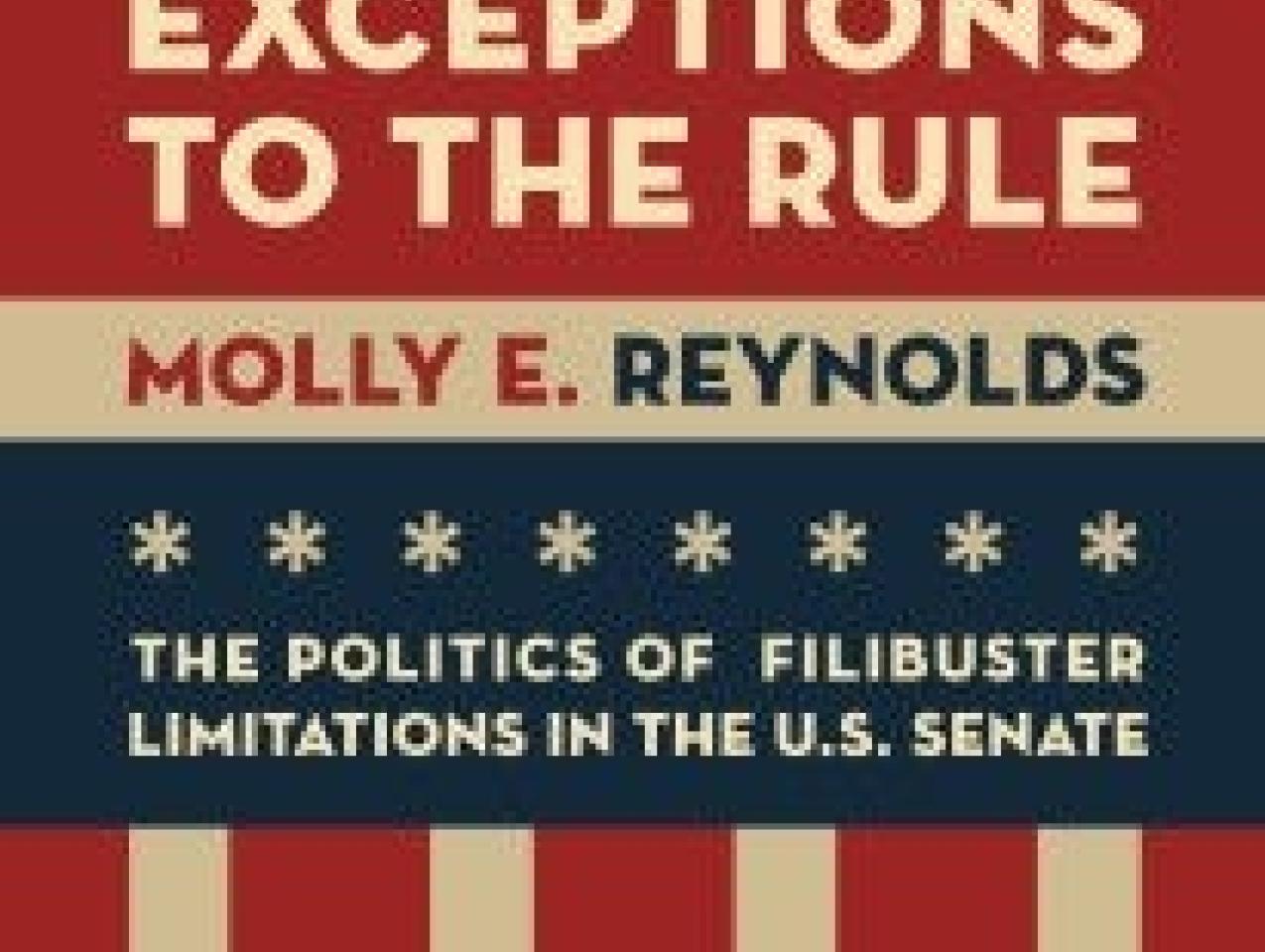 Image for Exceptions To The Rule: The Politics Of Filibuster Limitations In The U.S. Senate