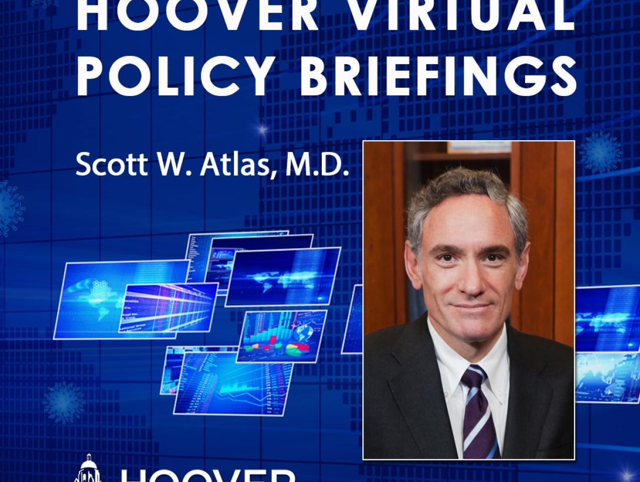 Image for Scott W. Atlas On COVID-19 And Health Care | Hoover Virtual Policy Briefing