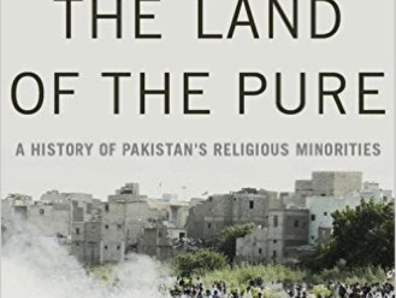 Image for Purifying The Land Of The Pure: Pakistan's Religious Minorities