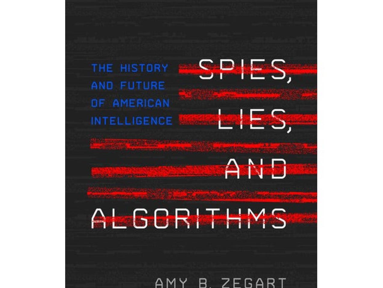 Image for Spies, Lies, and Algorithms: A Conversation with Amy Zegart and Condoleezza Rice