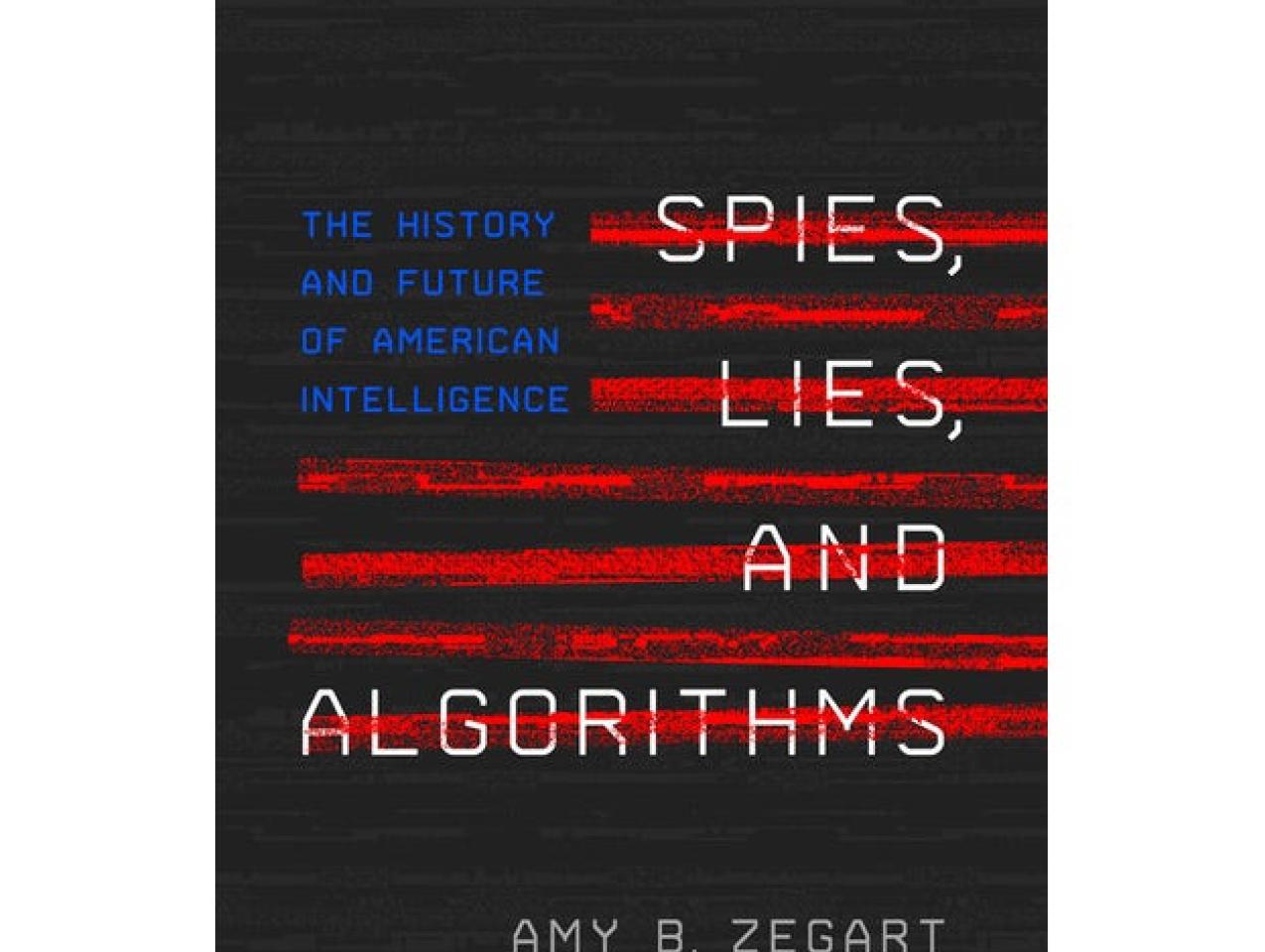 Image for Hoover Book Club: Amy B. Zegart On "Spies, Lies, And Algorithms"