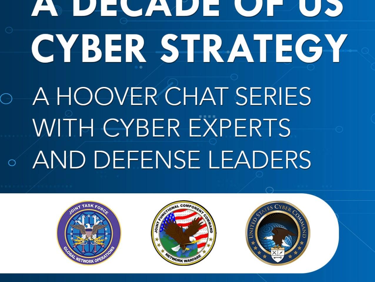 Image for A Decade Of US Cyber Strategy: A Hoover Chat Series With Cyber Experts And Defense Leaders