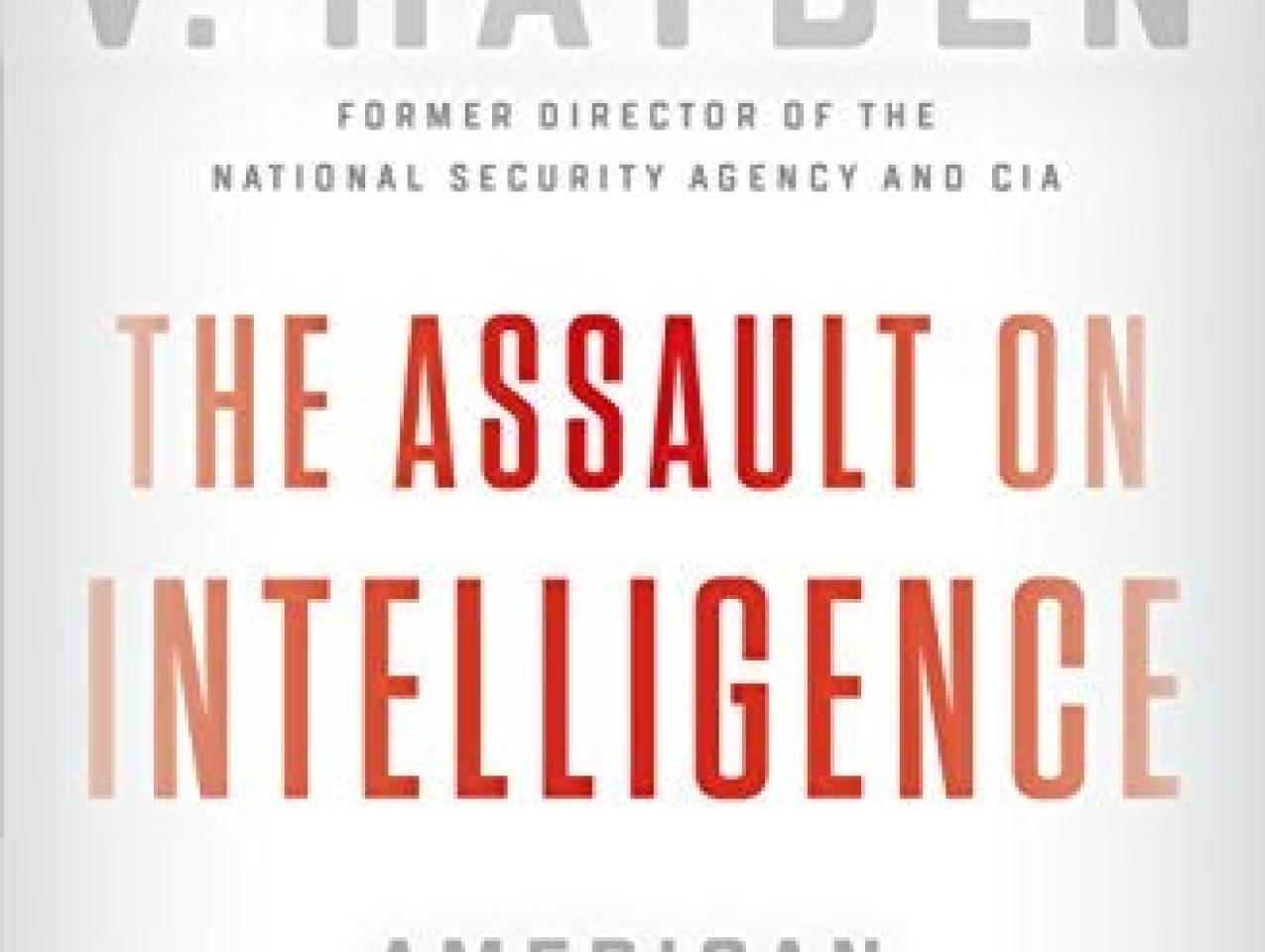Image for The Assault On Intelligence: American National Security In An Age Of Lies