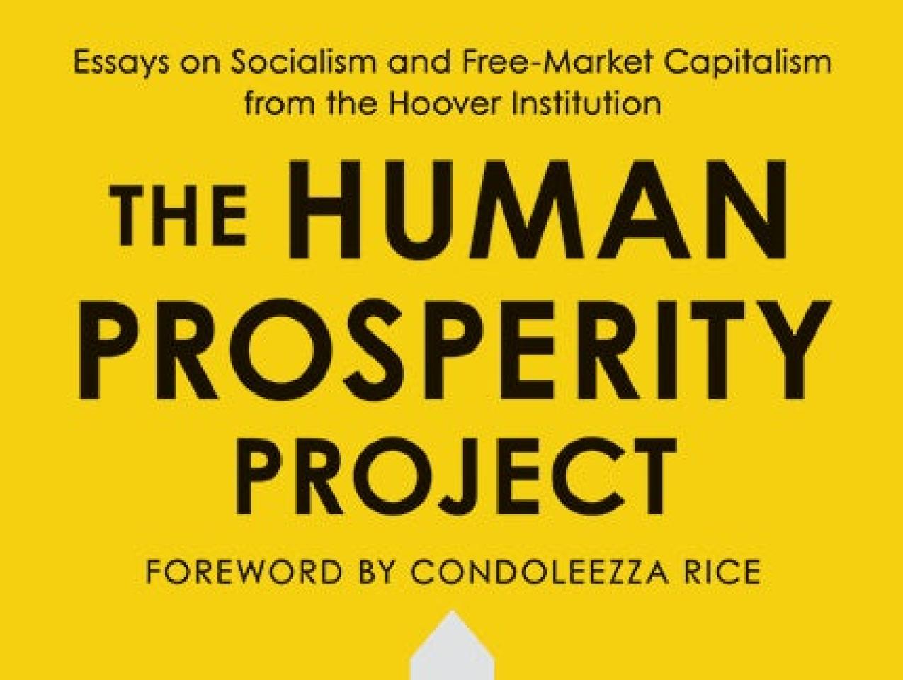 Image for The Human Prosperity Project: Essays on Socialism and Free-Market Capitalism from the Hoover Institution