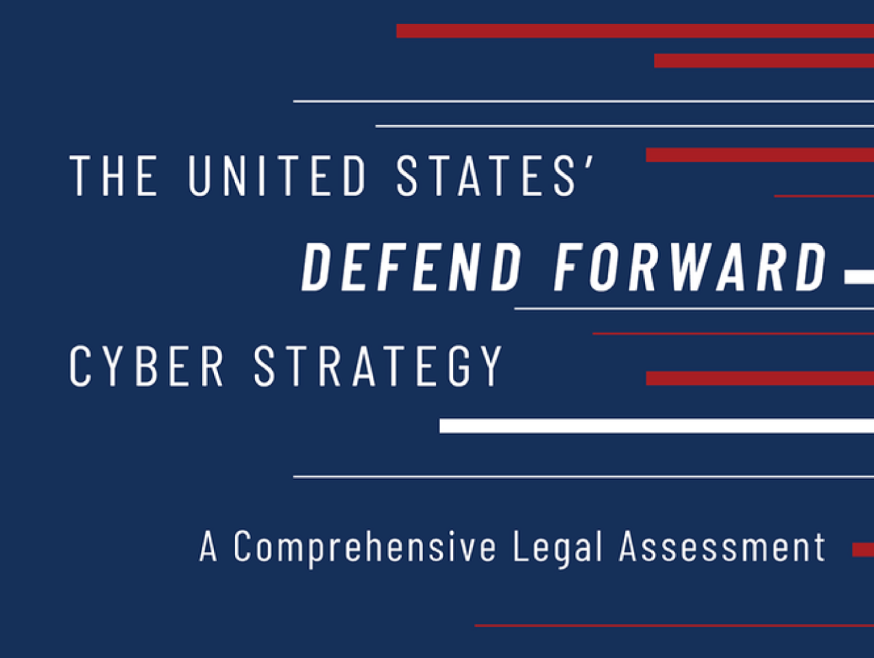 Image for The United States' Defend Forward Cyber Strategy: A Comprehensive Legal Assessment