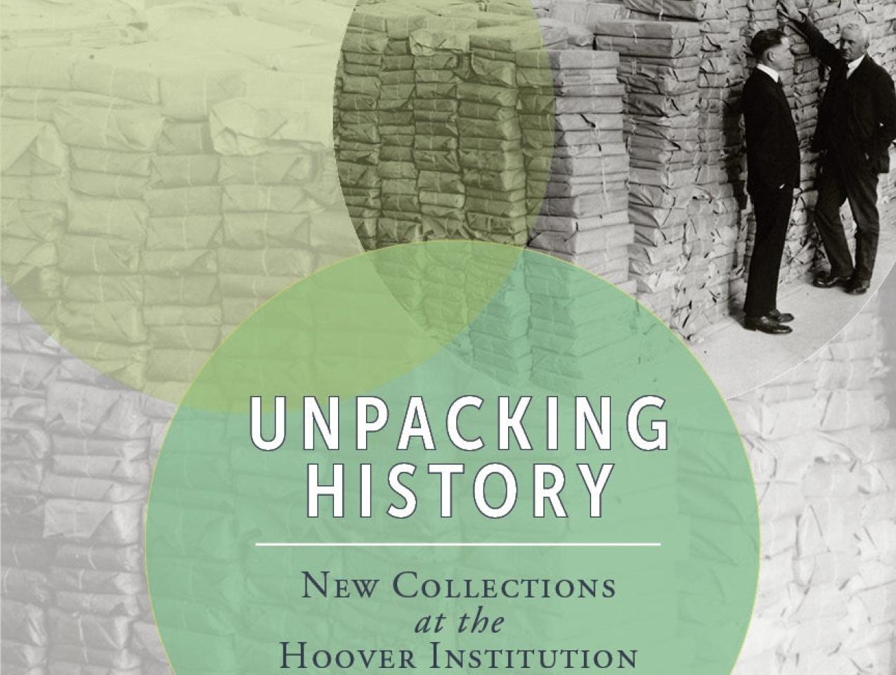Image for Unpacking History: New Collections At The Hoover Institution Library & Archives