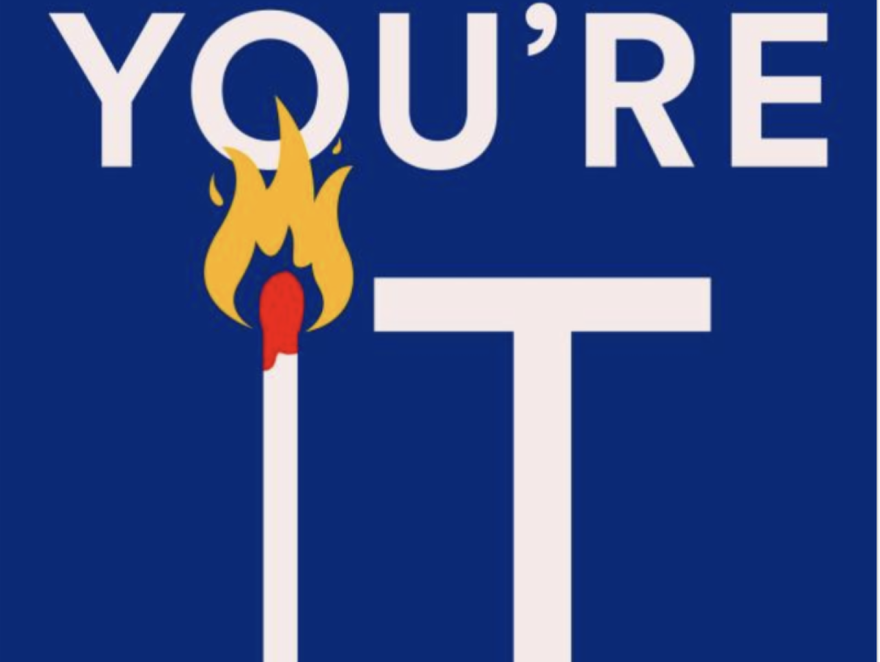 Image for You're It: Crisis, Change, And How To Lead When It Matters Most 