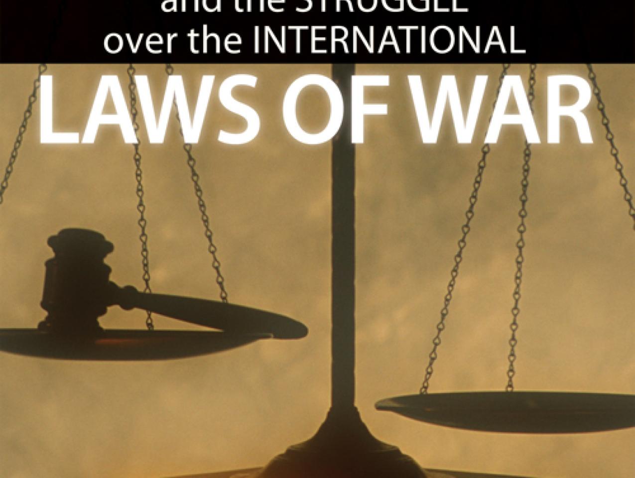 Israel and the Struggle over the International Laws of War by Peter Berkowitz