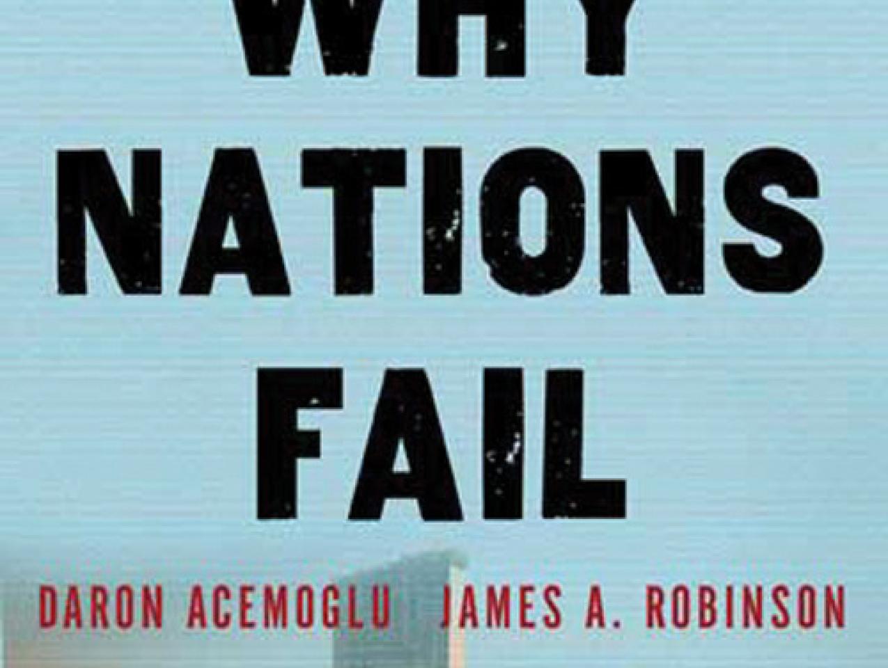 Why Nations Fail: The Origins of Power, Prosperity, and Poverty by Daron Acemogl