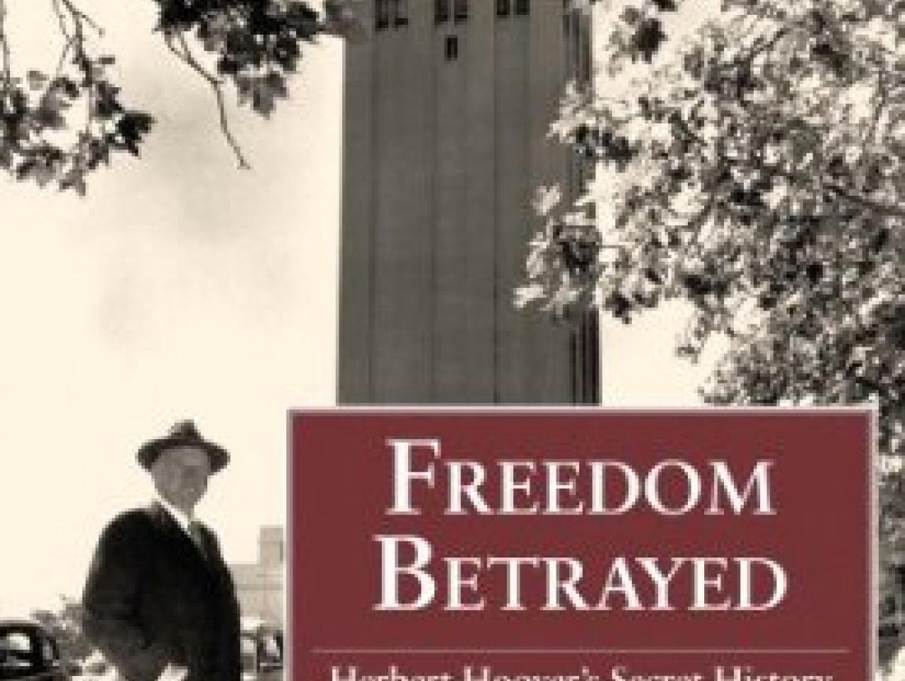 Freedom Betrayed: Herbert Hoover's Secret History of the Second World War and It