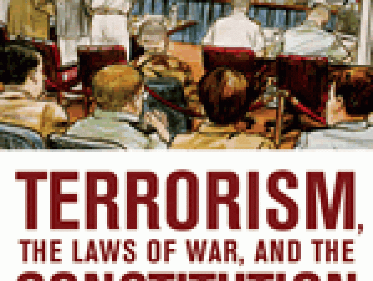 Terrorism, the Laws of War, and the Constitution