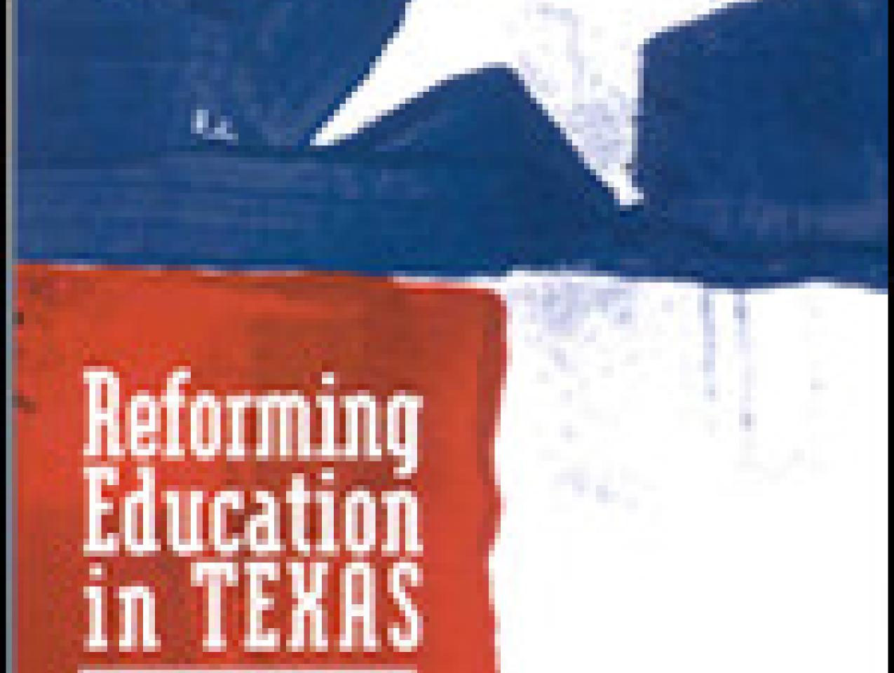 REFORMING EDUCATION IN TEXAS