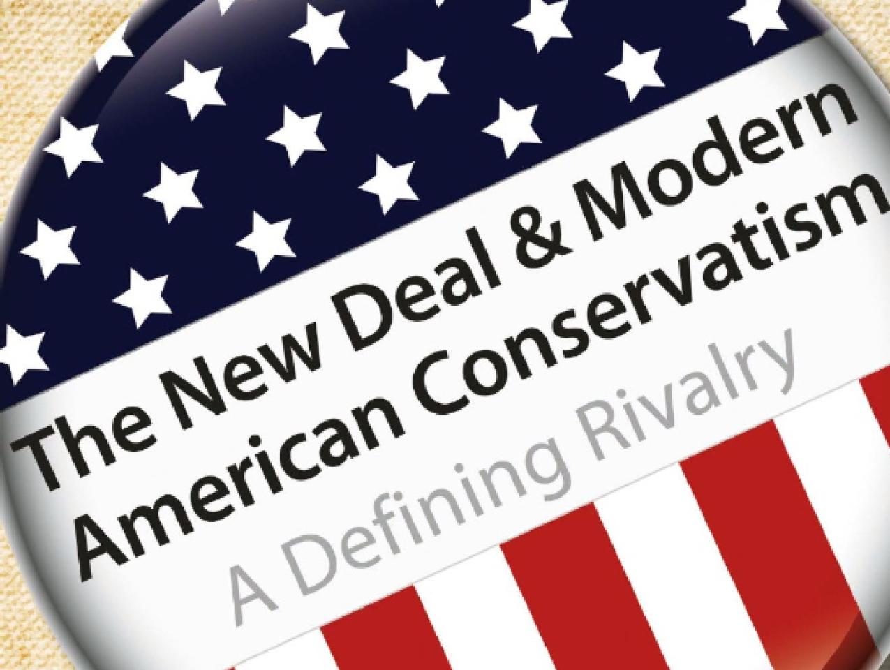 The New Deal and Modern American Conservatism: A Defining Rivalry, by Hoover fel