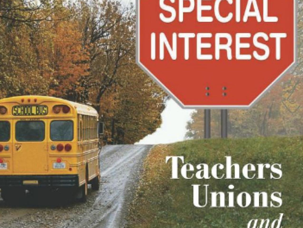 Special Interest: Teachers Unions and America's Public Schools